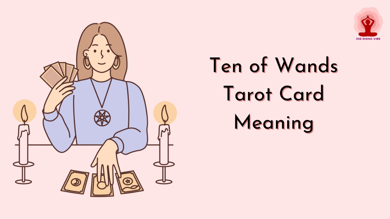 Ten of Wands Tarot Card Meaning